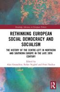 Rethinking European Social Democracy And Socialism di Alan Granadino, Stefan Nygard, Peter Stadius edito da Taylor & Francis Ltd