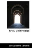 Crime And Criminals di John Sanderson Christison edito da Bibliolife