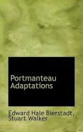 Portmanteau Adaptations di Edward Bierstadt, Professor Stuart Walker edito da Bibliolife