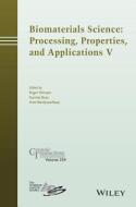 Biomaterials Science: Processing, Properties and Applications V di Roger Narayan edito da John Wiley & Sons
