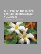 Bulletin of the United States Fish Commission Volume 22 di United States Fish Commission edito da Rarebooksclub.com