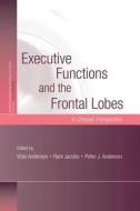 Executive Functions and the Frontal Lobes: A Lifespan Perspective edito da PSYCHOLOGY PR