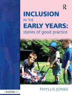 Inclusive Pedagogy In The Early Years di Phyllis Jones edito da Taylor & Francis Ltd