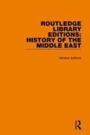 Routledge Library Editions: History Of The Middle East di Various edito da Taylor & Francis Ltd