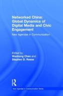 Networked China: Global Dynamics of Digital Media and Civic Engagement edito da Taylor & Francis Ltd