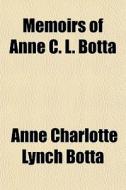 Memoirs Of Anne C. L. Botta di Anne Charlotte Lynch Botta edito da General Books