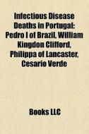 Infectious Disease Deaths In Portugal: P di Books Llc edito da Books LLC, Wiki Series
