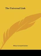 The Universal Link di Henry Leonard Litcher edito da Kessinger Publishing