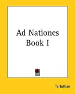 Ad Nationes Book I di Tertullian edito da Kessinger Publishing