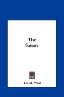 The Square di J. S. M. Ward edito da Kessinger Publishing