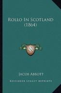 Rollo in Scotland (1864) di Jacob Abbott edito da Kessinger Publishing