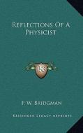 Reflections of a Physicist di P. W. Bridgman edito da Kessinger Publishing