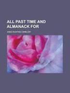 All Past Time and Almanack for di Jabez Bunting Dimbleby edito da Rarebooksclub.com