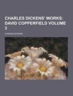 Charles Dickens\' Works Volume 3 di Charles Dickens edito da Theclassics.us