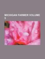 Michigan Farmer Volume 5 di Books Group, Anonymous edito da Rarebooksclub.com