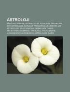 Astroloji: Arkeoastronomi, Astrologlar, di Kaynak Wikipedia edito da Books LLC, Wiki Series