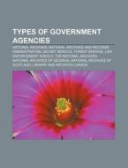 Types Of Government Agencies: National A di Source Wikipedia edito da Books LLC, Wiki Series