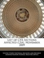 List Of Cfr Sections Affected (lsa), November 2009 edito da Bibliogov
