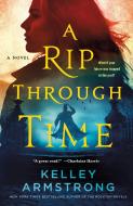 A Rip Through Time di Kelley Armstrong edito da MINOTAUR
