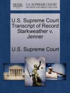U.s. Supreme Court Transcript Of Record Starkweather V. Jenner edito da Gale Ecco, U.s. Supreme Court Records