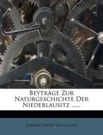 Beytrage Zur Naturgeschichte Der Niederlausitz ...... edito da Nabu Press