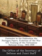 Footnotes To The Publication The Pentagon Papers, Evolution Of The War edito da Bibliogov