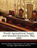 World Agricultural Supply And Demand Estimates, May 2009 edito da Bibliogov