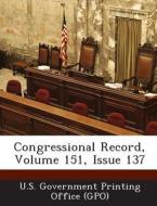 Congressional Record, Volume 151, Issue 137 edito da Bibliogov