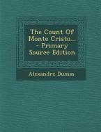 The Count of Monte Cristo... di Alexandre Dumas edito da Nabu Press