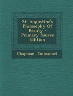 St. Augustine's Philosophy of Beauty - Primary Source Edition di Chapman Emmanuel edito da Nabu Press