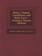Policy Clauses, Conditions and State Laws - Primary Source Edition edito da Nabu Press