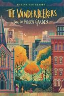 The Vanderbeekers and the Hidden Garden di Karina Yan Glaser edito da HOUGHTON MIFFLIN