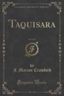 Taquisara, Vol. 1 Of 2 (classic Reprint) di F Marion Crawford edito da Forgotten Books