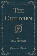 The Children (classic Reprint) di Alice Meynell edito da Forgotten Books
