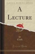 A Lecture (classic Reprint) di Cizek Cizek edito da Forgotten Books