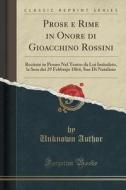 Prose E Rime In Onore Di Gioacchino Rossini di Unknown Author edito da Forgotten Books