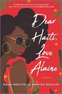 Dear Haiti, Love Alaine di Maika Moulite, Maritza Moulite edito da INKYARD PR