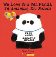We Love You, Mr. Panda / Te Amamos, Sr. Panda (Bilingual) di Steve Antony edito da SCHOLASTIC
