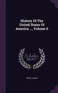 History Of The United States Of America ..., Volume 6 di Henry Adams edito da Palala Press
