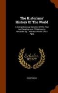 The Historians' History Of The World di Anonymous edito da Arkose Press