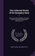 The Collected Works Of Sir Humphry Davy ... di Gilbert Parker edito da Palala Press