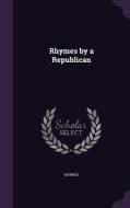 Rhymes By A Republican di Rhymes edito da Palala Press