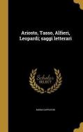 ITA-ARIOSTO TASSO ALFIERI LEOP di Maria Cappuccio edito da WENTWORTH PR