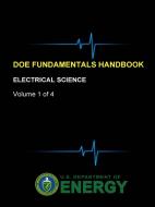 DOE Fundamentals Handbook - Electrical Science (Volume 1 of 4) di U. S. Department of Energy edito da Lulu.com
