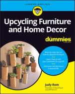 Upcycling Furniture For Dummies di Rom edito da John Wiley & Sons Inc