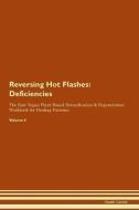 Reversing Hot Flashes: Deficiencies The Raw Vegan Plant-Based Detoxification & Regeneration Workbook for Healing Patient di Health Central edito da LIGHTNING SOURCE INC