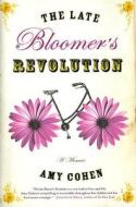 The Late Bloomer's Revolution: A Memoir di Amy Cohen edito da Hyperion Books