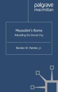 Mussolini's Rome: Rebuilding the Eternal City di B. Painter edito da SPRINGER NATURE