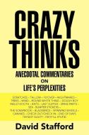 Crazy Thinks di David Stafford edito da Xlibris