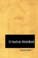 Erewhon Revisited di Samuel Butler edito da Bibliolife